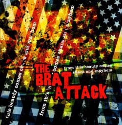 The Brat Attack : From this Beauty Comes Chaos and Mayhem
